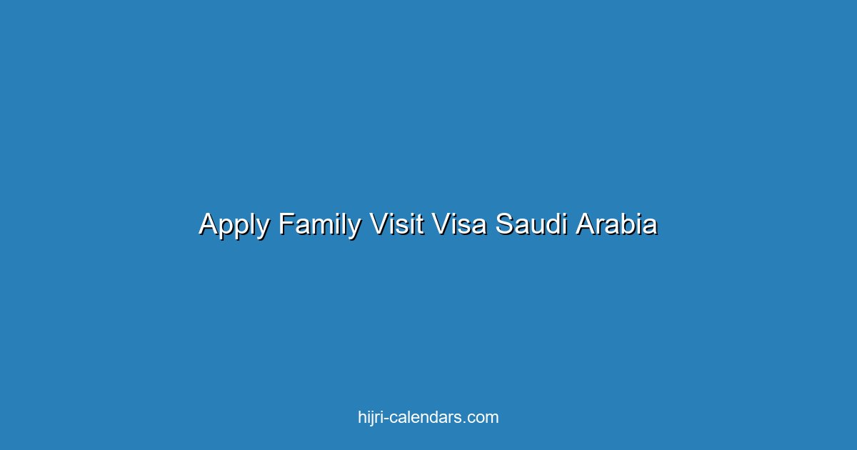 How to Apply for Family Visit Visa to Saudi Arabia 2025