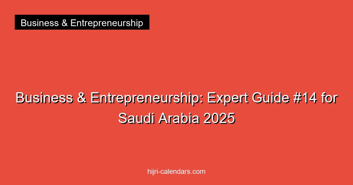 Business & Entrepreneurship: Expert Guide #14 for Saudi Arabia 2025
