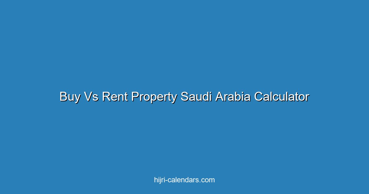 Buy vs Rent Property in Saudi Arabia: Calculator & Comparison 2025