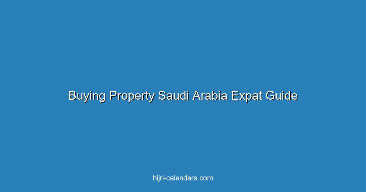 Buying Property in Saudi Arabia as an Expat: Complete Guide 2025