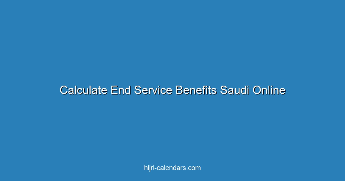 How to Calculate End of Service Benefits in Saudi Arabia Online