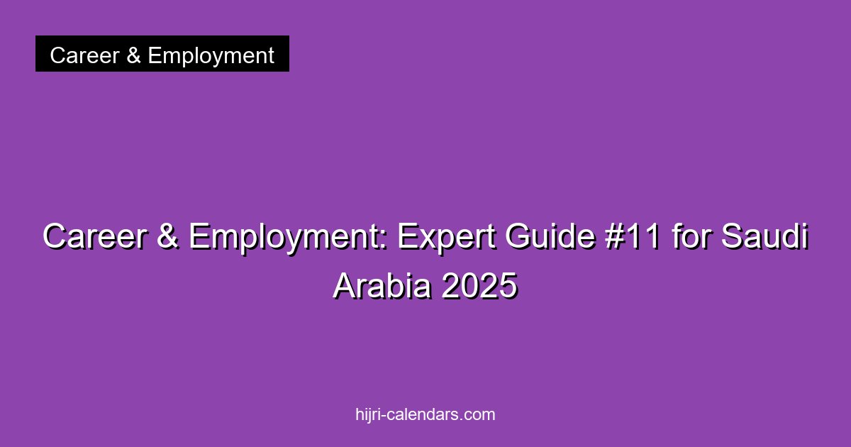 Career & Employment: Expert Guide #11 for Saudi Arabia 2025