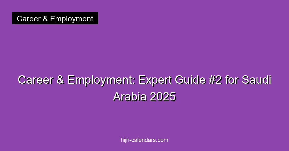 Career & Employment: Expert Guide #2 for Saudi Arabia 2025