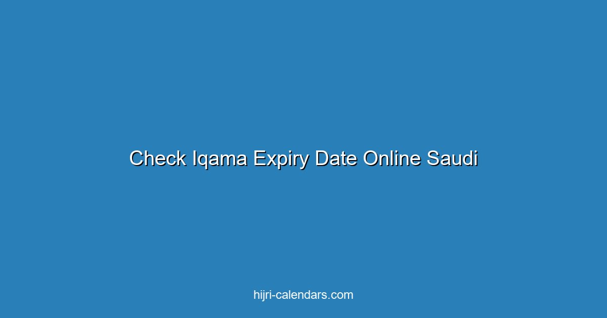 How to Check Iqama Expiry Date Online in Saudi Arabia 2025