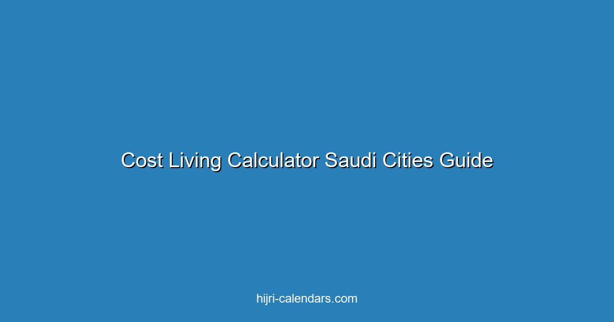 حاسبة تكلفة المعيشة: مقارنة المدن السعودية