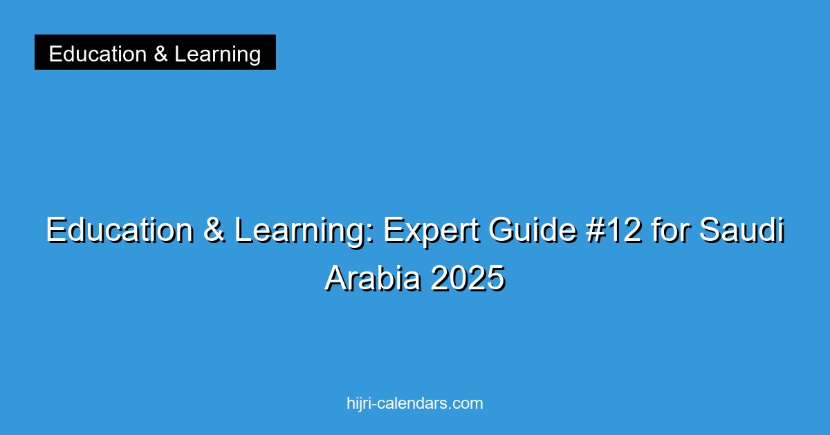 Education & Learning: Expert Guide #12 for Saudi Arabia 2025