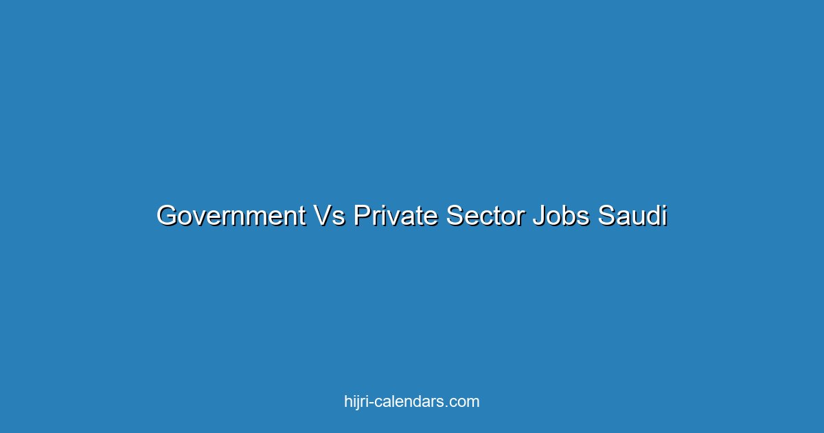 Government vs Private Sector Jobs in Saudi Arabia: Which is Better?
