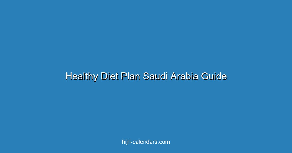 Healthy Diet Plan for Saudi Arabia: Local Foods & Meal Guide 2025