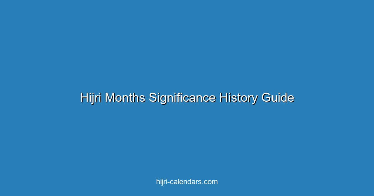 الأشهر الهجرية: الأهمية وتاريخ التقويم الإسلامي