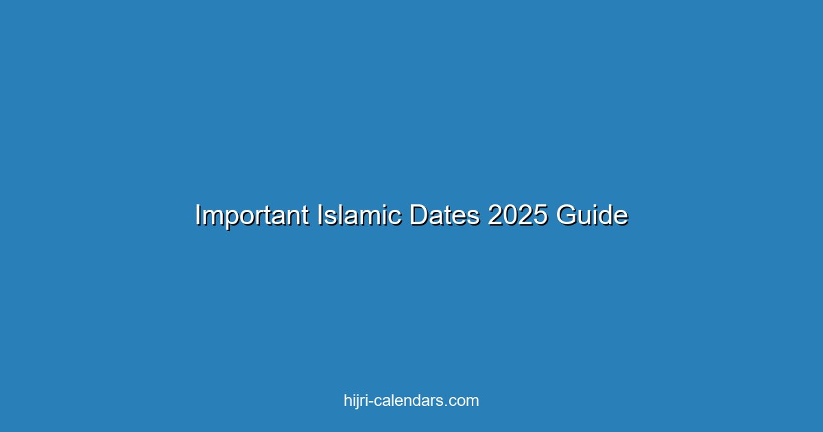التواريخ الإسلامية المهمة 2025: التقويم الكامل