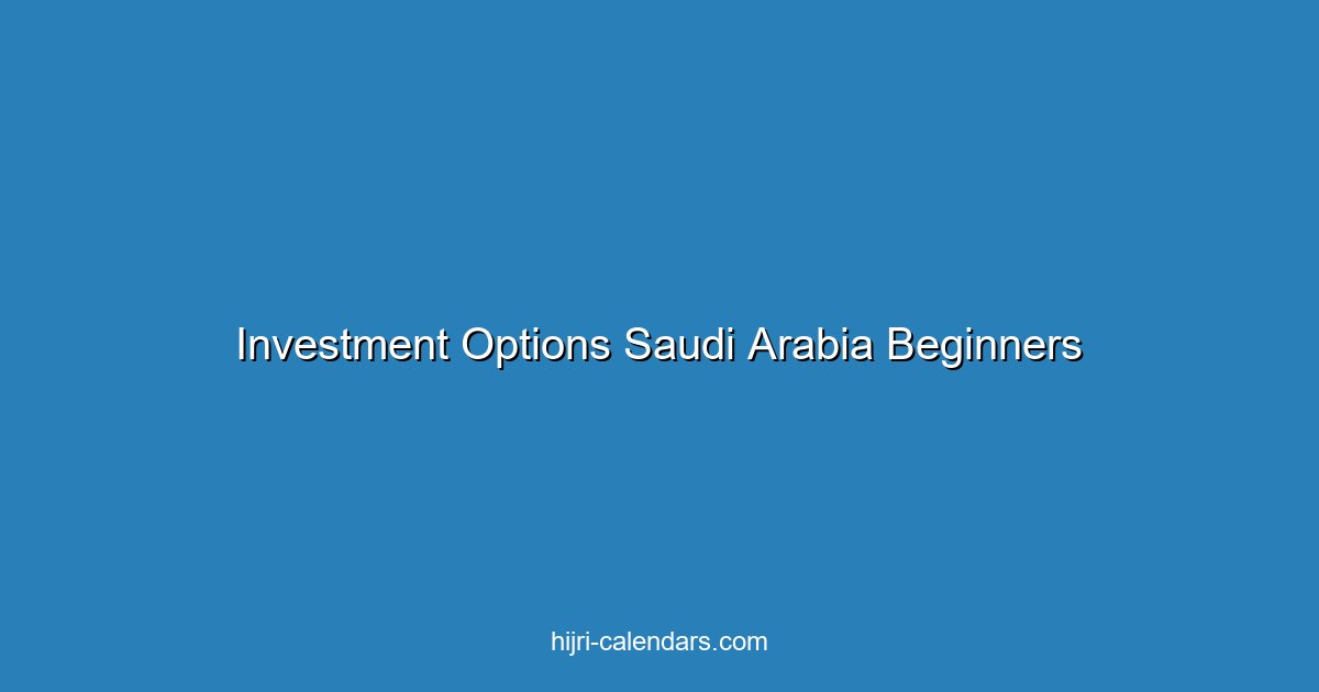 Investment Options in Saudi Arabia for Beginners: Complete Guide 2025