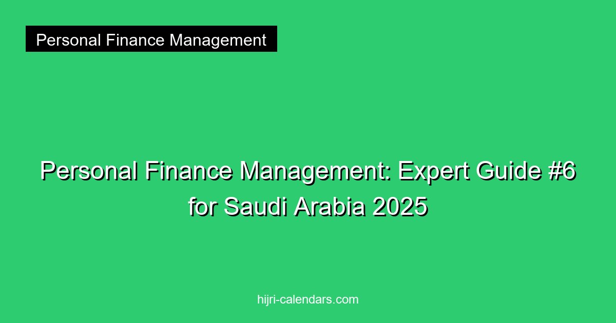 Personal Finance Management: Expert Guide #6 for Saudi Arabia 2025