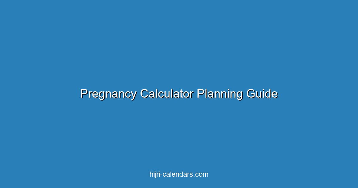 دليل حاسبة الحمل والولادة - حساب موعد الولادة بدقة