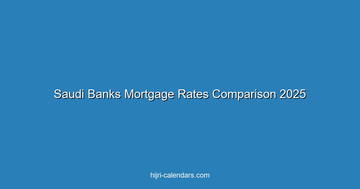 Saudi Banks Mortgage Rates Comparison 2025: Best Home Loans