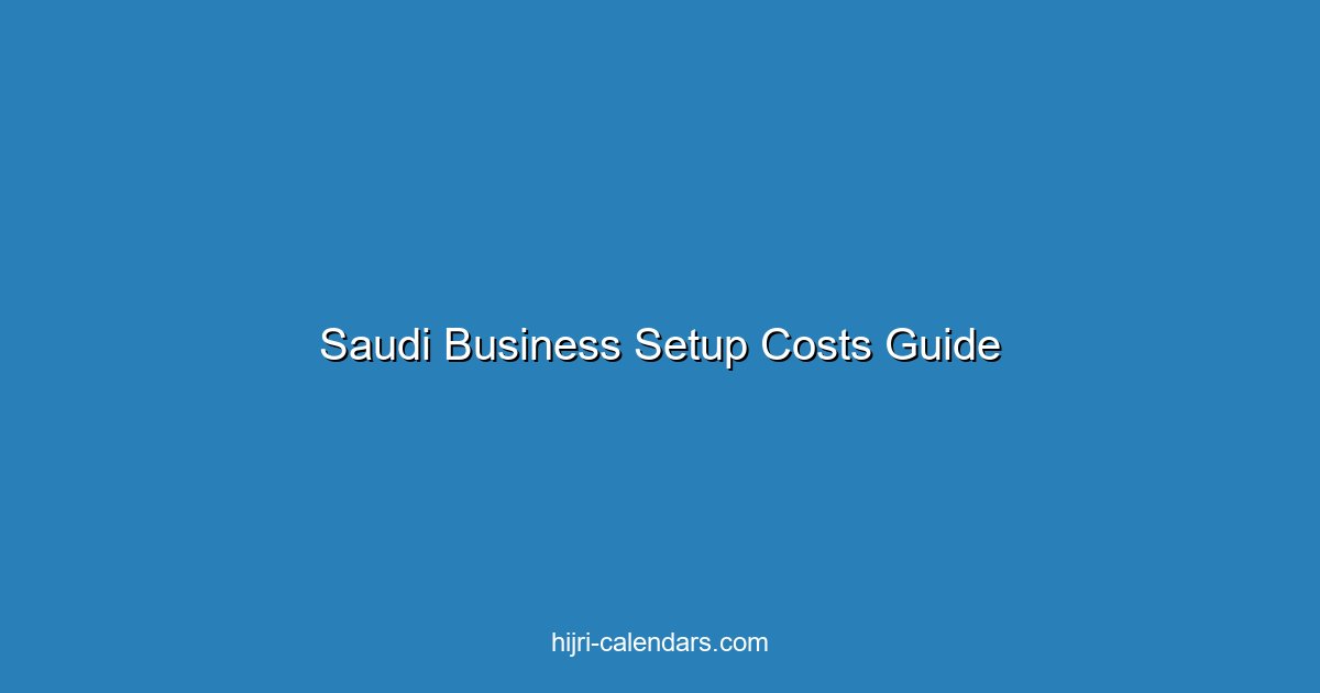 تكاليف تأسيس الأعمال في السعودية: الدليل الكامل 2025