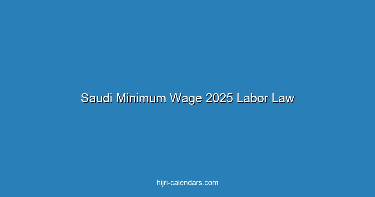 Saudi Arabia Minimum Wage 2025: Labor Law Requirements