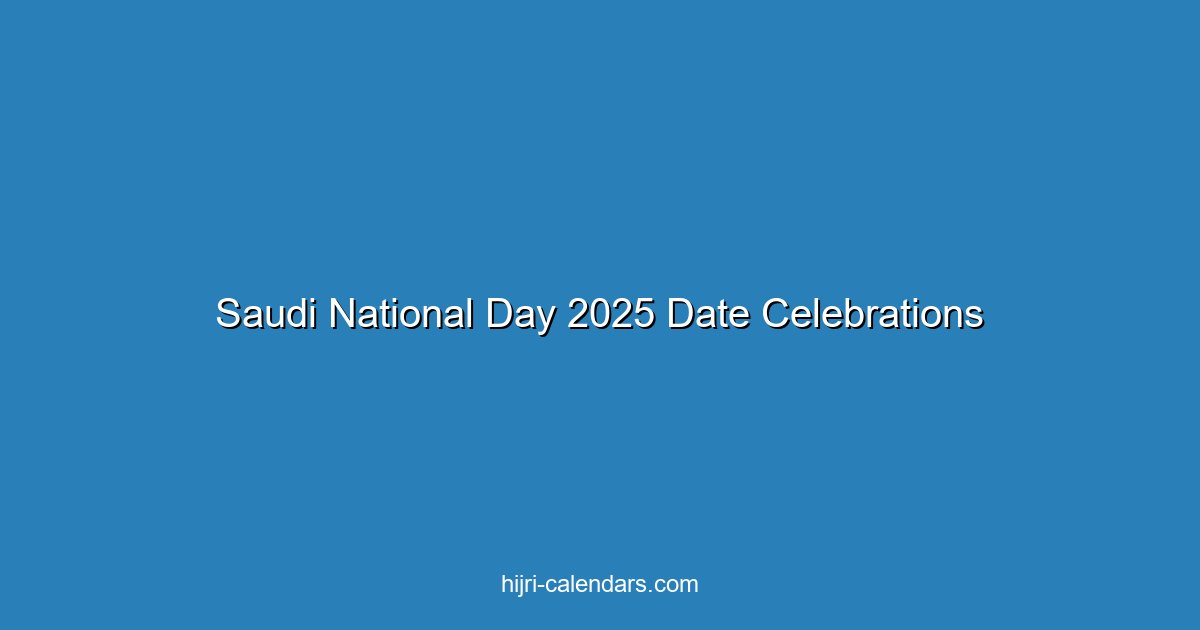 Saudi National Day 2025: Date, Celebrations & Public Holiday Guide
