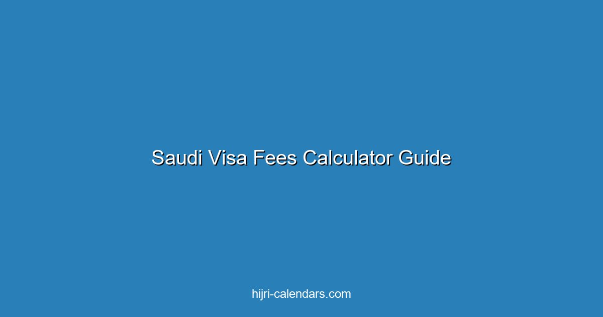 حاسبة رسوم التأشيرات السعودية: الدليل الكامل 2025