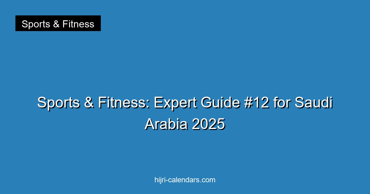 Sports & Fitness: Expert Guide #12 for Saudi Arabia 2025