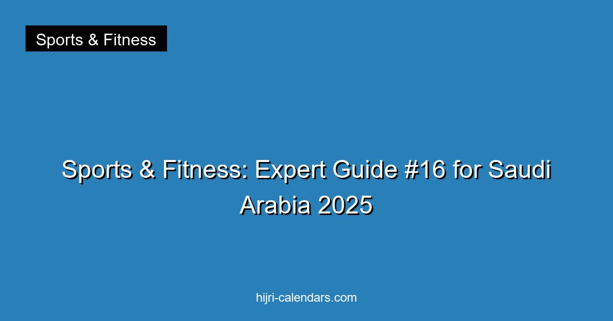 Sports & Fitness: Expert Guide #16 for Saudi Arabia 2025