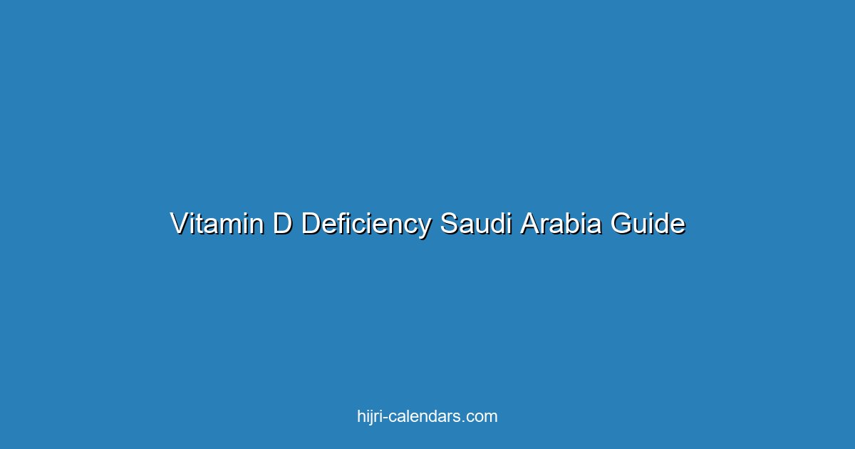 Vitamin D Deficiency in Saudi Arabia: Causes, Testing & Treatment